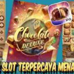 Nama Situs Slot Terpercaya Menang Maxwin Chocolate Deluxe